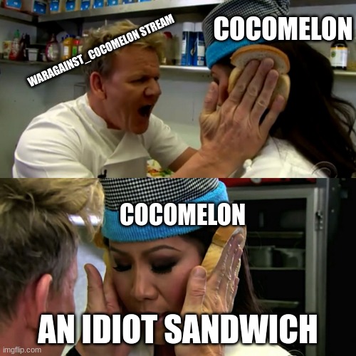 do you agree? | COCOMELON; WARAGAINST_COCOMELON STREAM; COCOMELON; AN IDIOT SANDWICH | image tagged in gordon ramsay idiot sandwich | made w/ Imgflip meme maker