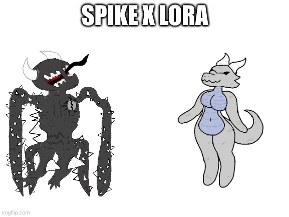 Blank White Template | SPIKE X LORA | image tagged in blank white template | made w/ Imgflip meme maker