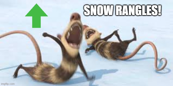 crash and eddie laughing | SNOW RANGLES! | image tagged in crash and eddie laughing | made w/ Imgflip meme maker