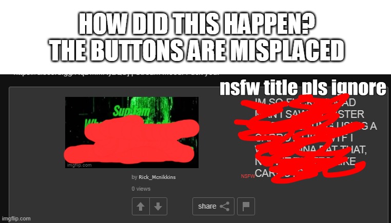 HOW DID THIS HAPPEN? THE BUTTONS ARE MISPLACED | made w/ Imgflip meme maker