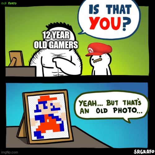 The history of Jumpman | 12 YEAR OLD GAMERS | image tagged in is that you yeah but that's an old photo,donkey kong,mario | made w/ Imgflip meme maker