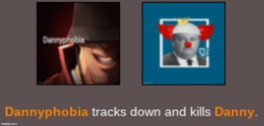 Dannyphobia kills danny | image tagged in lol | made w/ Imgflip meme maker