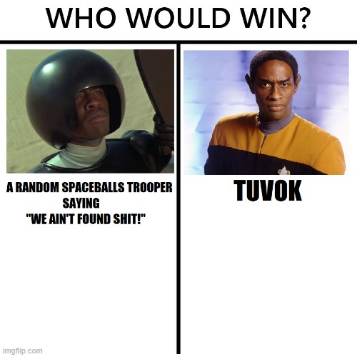 WHO WOULD WIN | image tagged in funny,demotivationals,memes,star trek,startrekmemes | made w/ Imgflip demotivational maker