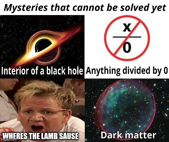L A M B S A U S E |  WHERES THE LAMB SAUSE | image tagged in mysteries that cannot be solved yet,lamb sauce,gordon ramsey | made w/ Imgflip meme maker