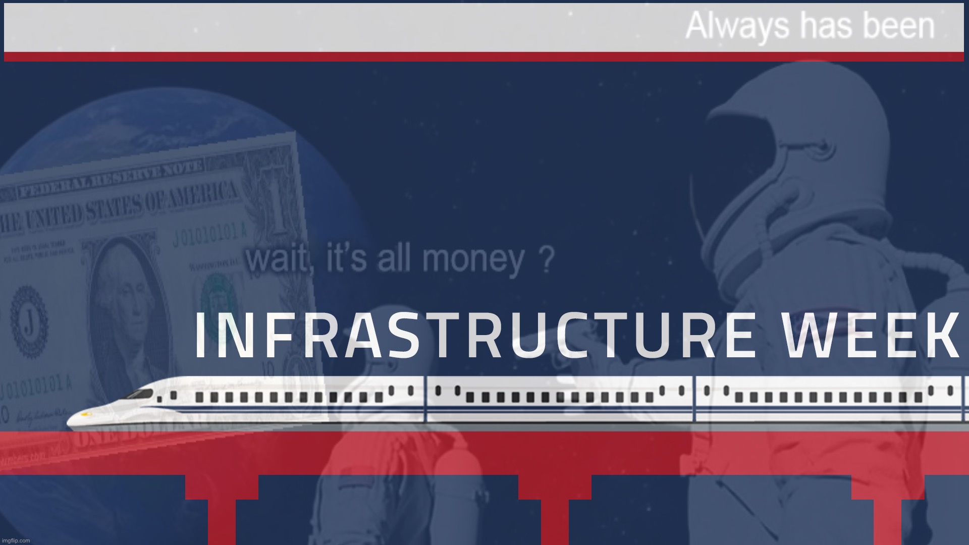 Infrastructure week always has been Blank Meme Template