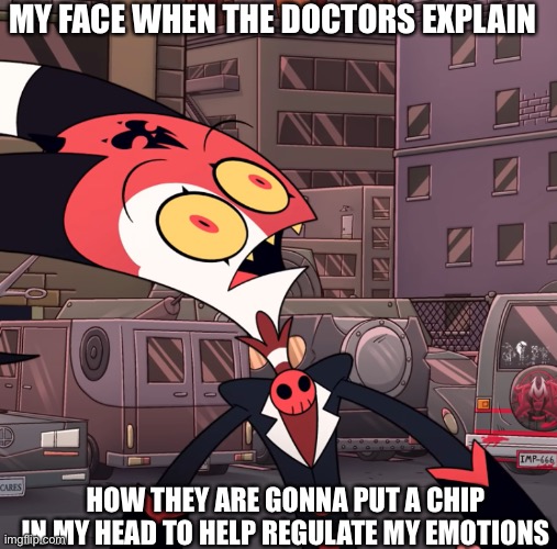 Doctors are confusing man | MY FACE WHEN THE DOCTORS EXPLAIN; HOW THEY ARE GONNA PUT A CHIP IN MY HEAD TO HELP REGULATE MY EMOTIONS | image tagged in confused blitzo,blitz,helluva boss | made w/ Imgflip meme maker
