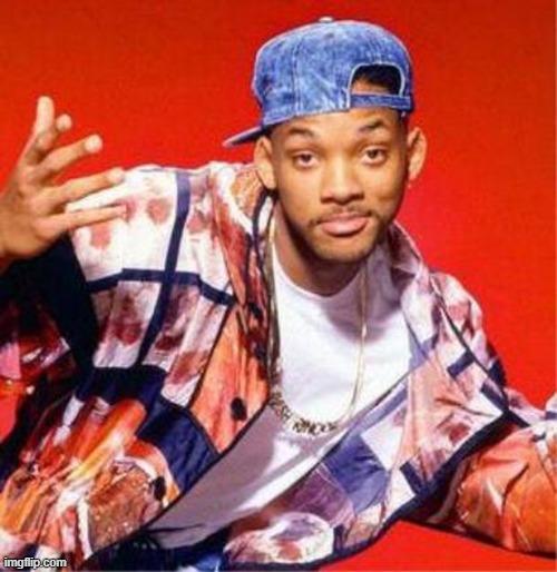 Will Smith Fresh Prince | image tagged in will smith fresh prince | made w/ Imgflip meme maker