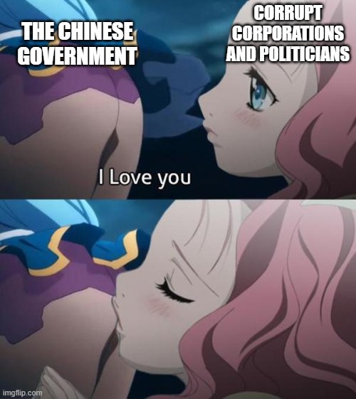 Sucking Up | CORRUPT CORPORATIONS AND POLITICIANS; THE CHINESE GOVERNMENT | image tagged in butt love,china,corporate greed,politicians suck | made w/ Imgflip meme maker