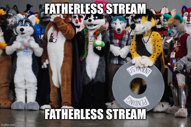Should I post this in the furries stream? | FATHERLESS STREAM; FATHERLESS STREAM | made w/ Imgflip meme maker