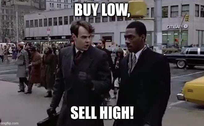 BUY LOW, SELL HIGH! | made w/ Imgflip meme maker