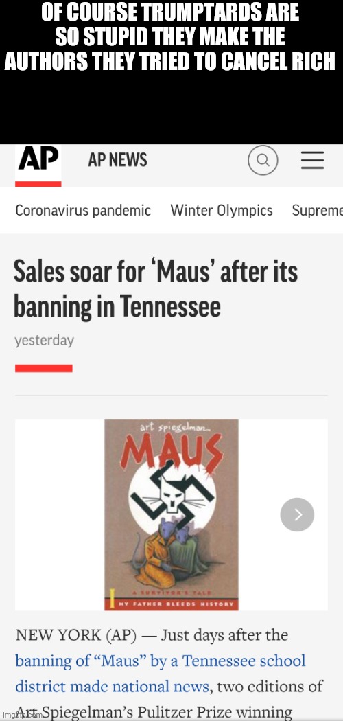 Cancel me trumptards, I'd love some free advertising | OF COURSE TRUMPTARDS ARE SO STUPID THEY MAKE THE AUTHORS THEY TRIED TO CANCEL RICH | image tagged in terrorists,scumbag republicans,conservative hypocrisy | made w/ Imgflip meme maker