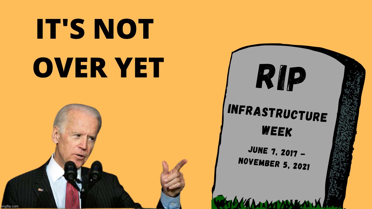 Infrastructure week | image tagged in infrastructure week | made w/ Imgflip meme maker