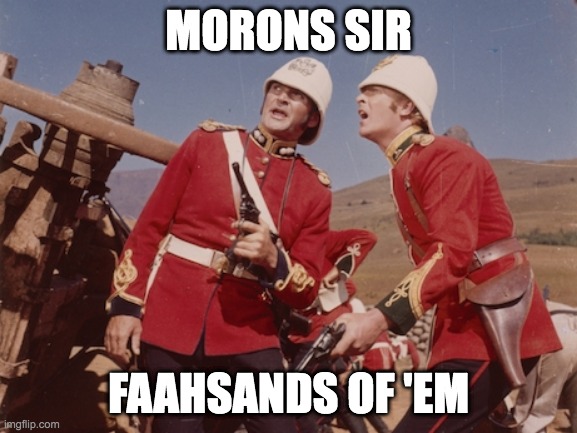 MORONS SIR; FAAHSANDS OF 'EM | made w/ Imgflip meme maker