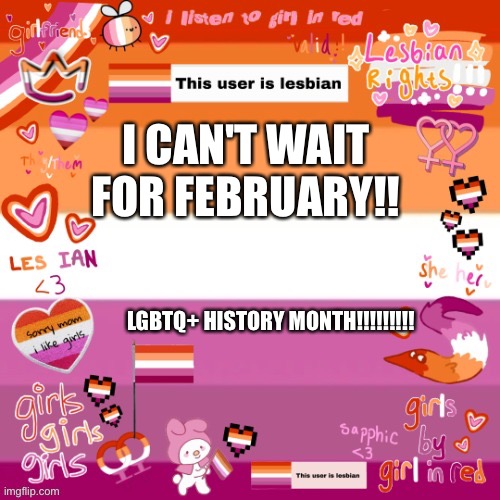 Aura template | I CAN'T WAIT FOR FEBRUARY!! LGBTQ+ HISTORY MONTH!!!!!!!!! | image tagged in aura template | made w/ Imgflip meme maker