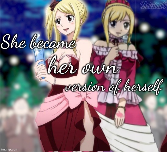 Lucy Heartfilia Her Own Version Of Herself | She became; her own; version of herself | image tagged in fairy tail,lucy heartfilia,glow up,character development,gown,edit | made w/ Imgflip meme maker