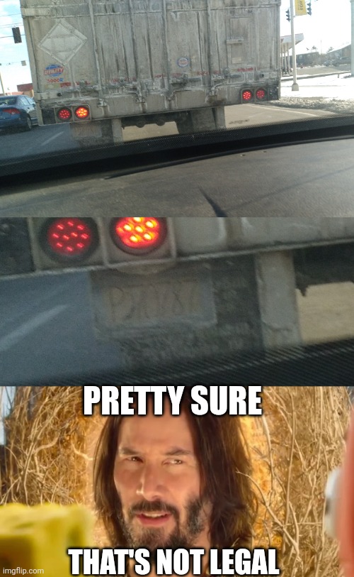 THIS GUY IN FRONT OF ME HAD A PIECE OF CARDBOARD DUCT TAPED WITH NUMBERS WRITTEN ON IT, FOR A LICENSE PLATE |  PRETTY SURE; THAT'S NOT LEGAL | image tagged in pretty sure it doesn't,license plate,picard wtf,fail,stupid people | made w/ Imgflip meme maker