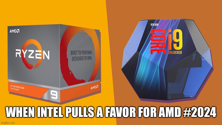 Shoot!  Where did it go | WHEN INTEL PULLS A FAVOR FOR AMD #2024 | image tagged in intel,amd,artificial intelligence | made w/ Imgflip meme maker
