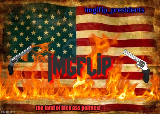 Mine_turtles merica flag design, | imglfip_presidents; the land of kick ass politics! | made w/ Imgflip meme maker