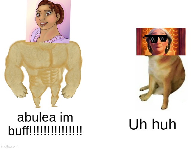 Im buff | abulea im buff!!!!!!!!!!!!!!! Uh huh | image tagged in memes,buff doge vs cheems | made w/ Imgflip meme maker