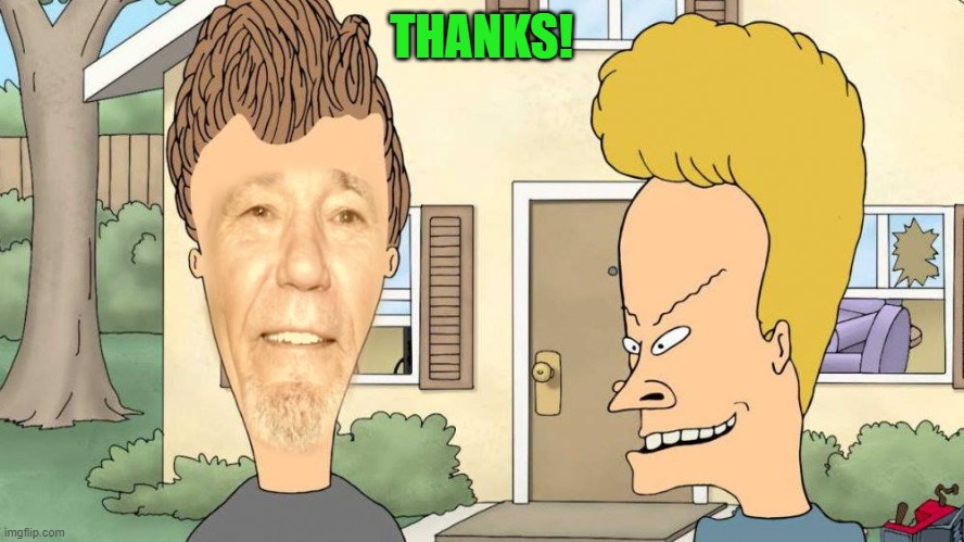 THANKS! | image tagged in lewvis and butthead | made w/ Imgflip meme maker