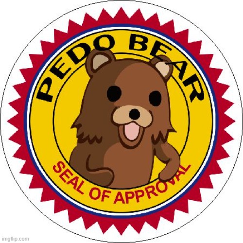 Pedo Bear Seal of Approval | image tagged in pedo bear seal of approval | made w/ Imgflip meme maker