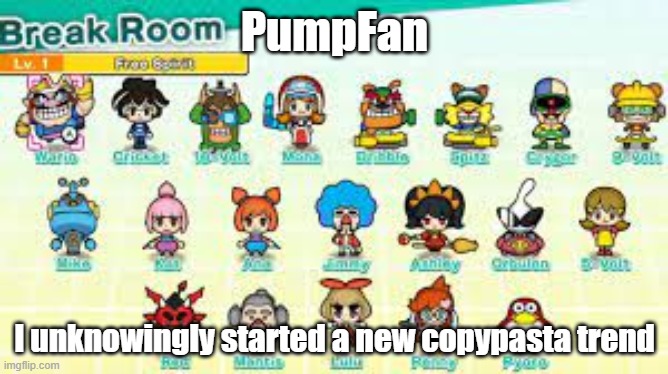 Title would be too long | PumpFan; I unknowingly started a new copypasta trend | image tagged in pumpfan's warioware announcement template,accidental trend,copypasta | made w/ Imgflip meme maker