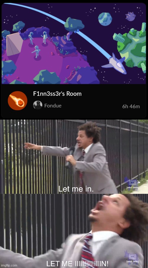 image tagged in let me in | made w/ Imgflip meme maker