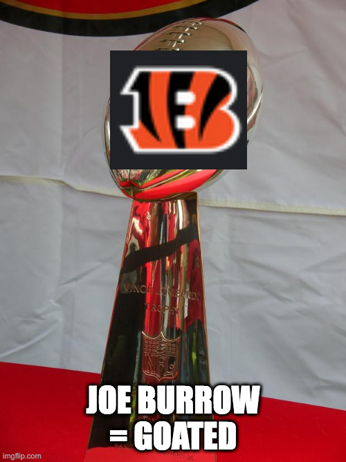 Superbowl |  JOE BURROW = GOATED | image tagged in superbowl | made w/ Imgflip meme maker