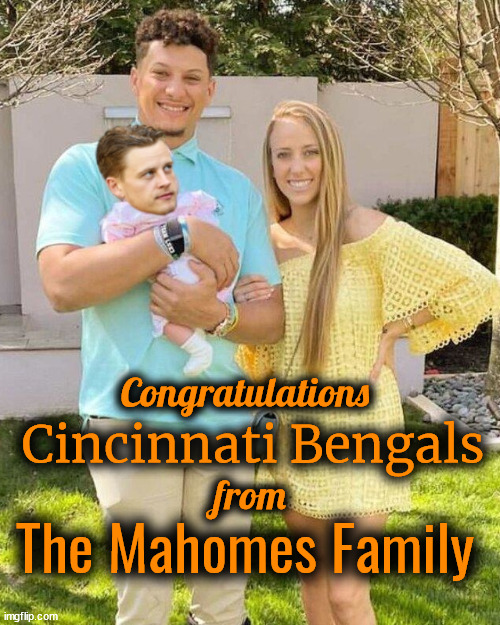 Congrats Bengals |  Congratulations; Cincinnati Bengals; from; The Mahomes Family | image tagged in mahomes,burrow,bengals,chiefs,super bowl,afc championship game | made w/ Imgflip meme maker