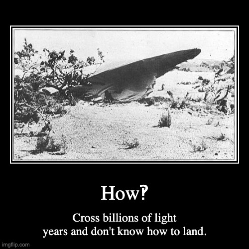 Roswell | image tagged in funny,demotivationals,ufo,alien | made w/ Imgflip demotivational maker