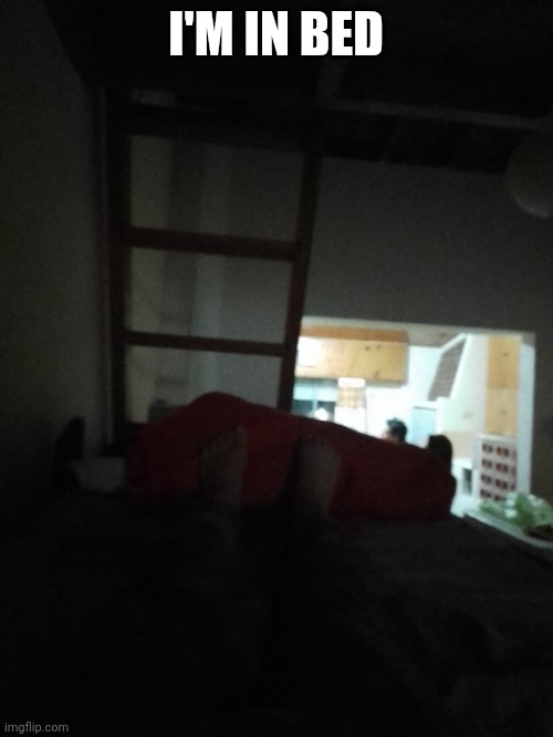 I'M IN BED | made w/ Imgflip meme maker