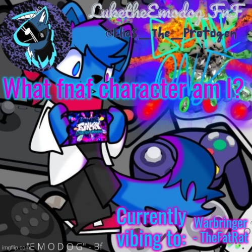 Loki temp | What fnaf character am I? Warbringer - TheFatRat | image tagged in loki temp | made w/ Imgflip meme maker