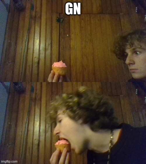 eating cupcake | GN | image tagged in eating cupcake | made w/ Imgflip meme maker