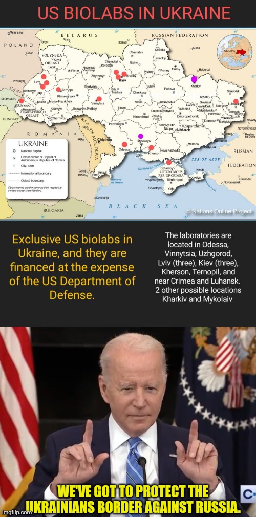 Gotta Protect Those Assets | WE'VE GOT TO PROTECT THE UKRAINIANS BORDER AGAINST RUSSIA. | image tagged in joe biden,traitor,deep state,commies,ukraine,russia | made w/ Imgflip meme maker