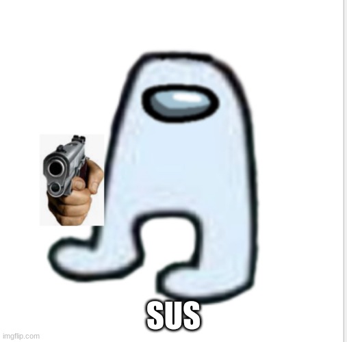 Amogus | SUS | image tagged in amogus | made w/ Imgflip meme maker