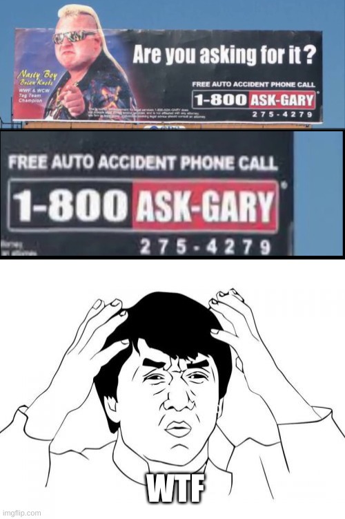 why would I want A free car crash | WTF | image tagged in jackie chan wtf,signs/billboards | made w/ Imgflip meme maker