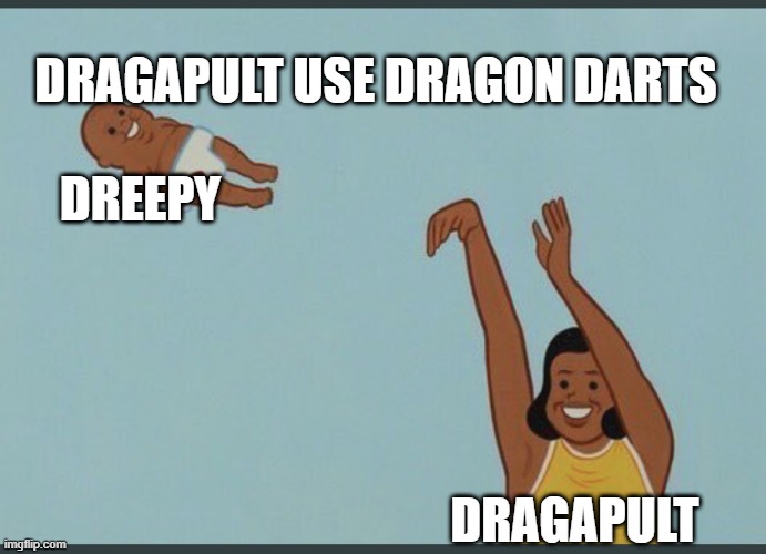 Dragapult use Dragon Darts | DRAGAPULT USE DRAGON DARTS; DREEPY; DRAGAPULT | image tagged in baby yeet | made w/ Imgflip meme maker