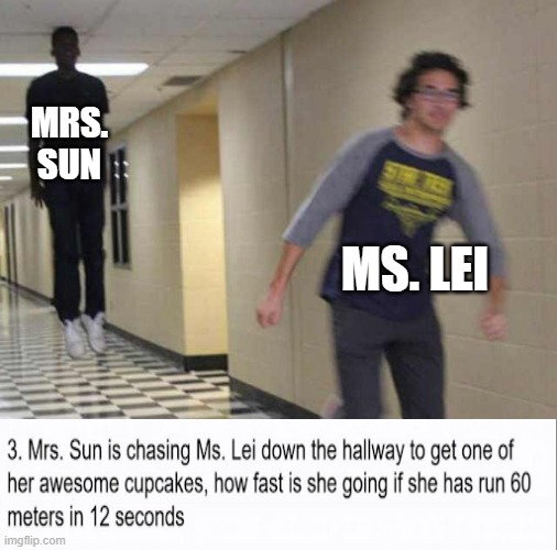 sheesh | MRS. SUN; MS. LEI | image tagged in floating boy chasing running boy | made w/ Imgflip meme maker