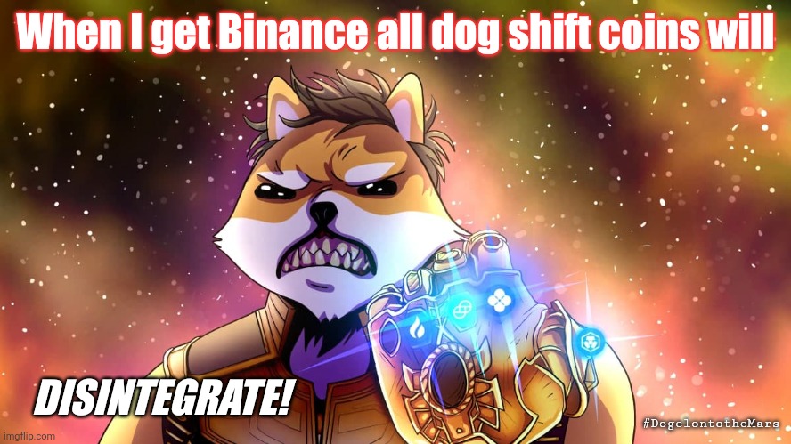 How to clean up a universe of dog on wannabes? $ELON SNAP! #DogelonMars |  When I get Binance all dog shift coins will; DISINTEGRATE! #DogelontotheMars | image tagged in dogelon mars,avengers infinity war,thanos snap,elon musk,mars,cryptocurrency | made w/ Imgflip meme maker