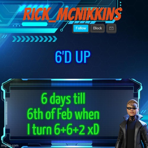 Fun Fact: Rick Astley was born on 6th Feb too xD | 6'D UP; 6 days till 6th of Feb when I turn 6+6+2 xD | image tagged in 2nd announcement | made w/ Imgflip meme maker