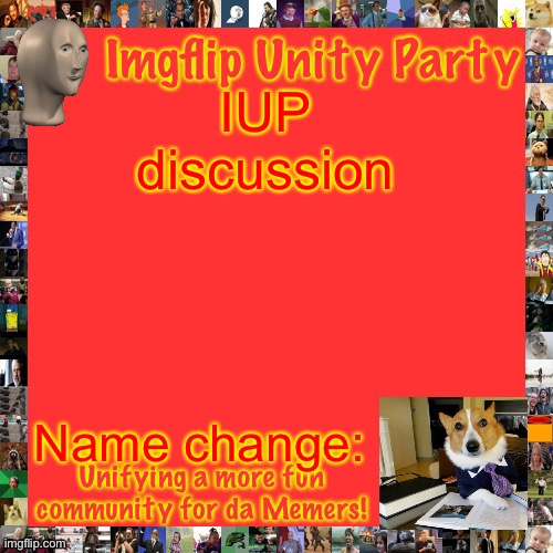 Vote Aye on the proposal you like most |  IUP discussion; Name change: | image tagged in imgflip unity party announcement | made w/ Imgflip meme maker