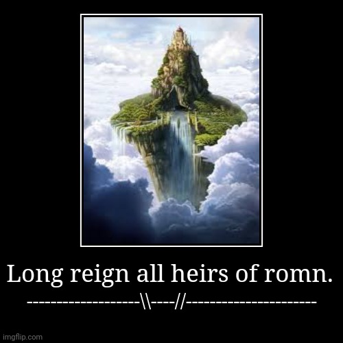 Long reign all heirs of romn. | -------------------\\----//---------------------- | image tagged in memes,roman,finals | made w/ Imgflip demotivational maker