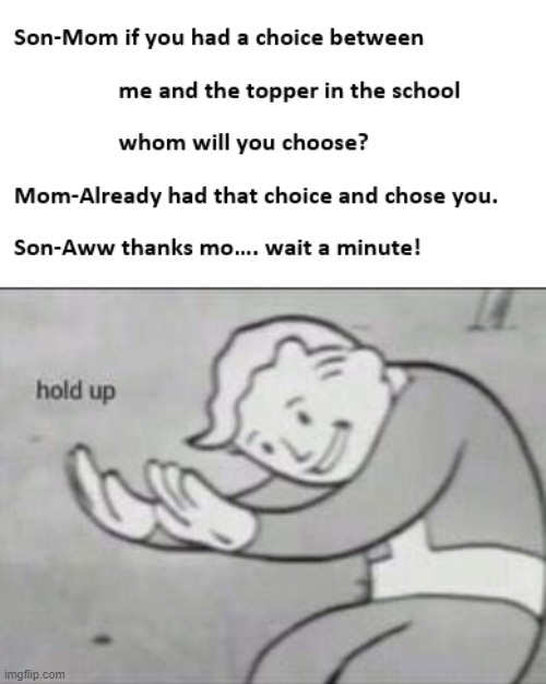 HOLD UP.. | image tagged in fallout hold up,memes,funny memes,dark humor | made w/ Imgflip meme maker
