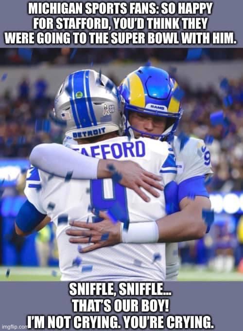 Matthew Stafford’s going to the Super Bowl! | image tagged in matthew stafford,detroit lions,los angeles rams,super bowl,michigan proud | made w/ Imgflip meme maker