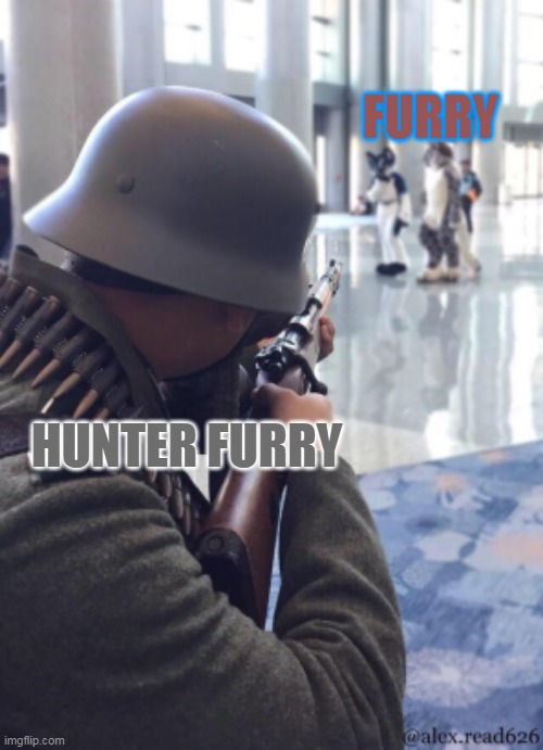 Soldier shooting furry |  FURRY; HUNTER FURRY | image tagged in anti furry,soldier | made w/ Imgflip meme maker