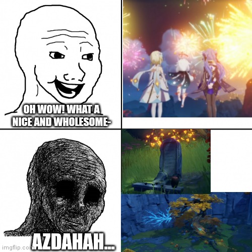 Lantern rite 2.4 cutscene feels | OH WOW! WHAT A NICE AND WHOLESOME-; AZDAHAH... | image tagged in happy wojak vs depressed wojak,genshin impact,anime,gaming | made w/ Imgflip meme maker