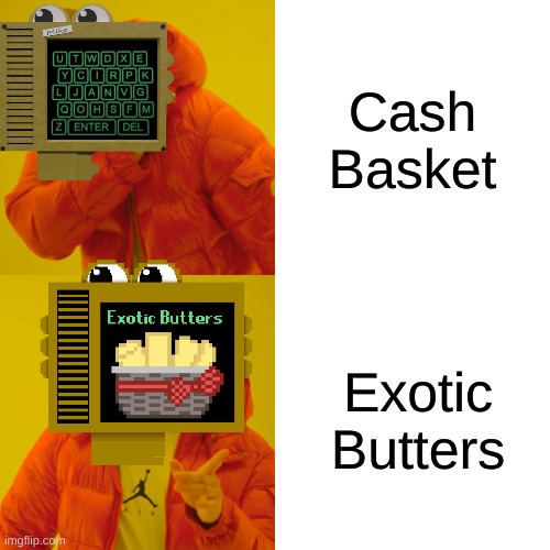 Drake Hotline Bling | Cash Basket; Exotic Butters | image tagged in memes,drake hotline bling | made w/ Imgflip meme maker