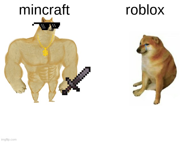 Buff Doge vs. Cheems | mincraft; roblox | image tagged in memes,buff doge vs cheems | made w/ Imgflip meme maker