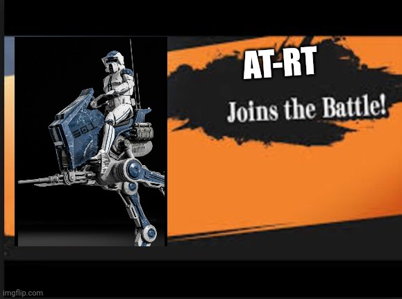 Joins The Battle! | AT-RT | image tagged in joins the battle | made w/ Imgflip meme maker