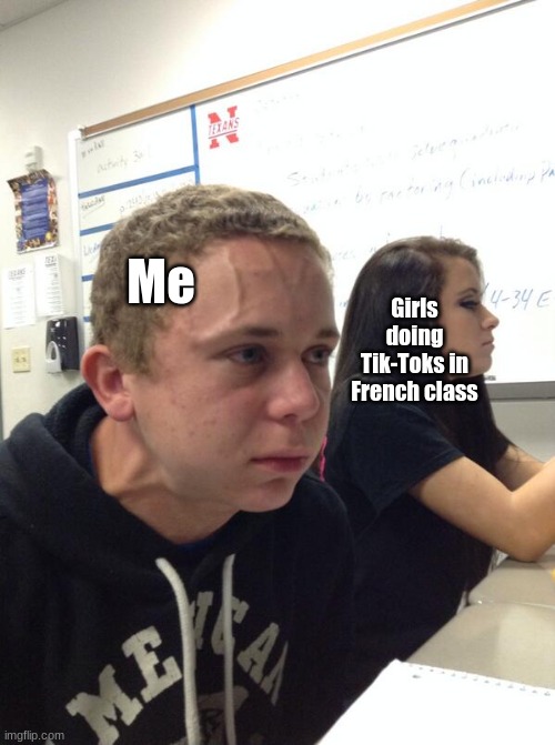I wear headphones while listening to All Star on full volume when that happens | Me; Girls doing Tik-Toks in French class | image tagged in hold fart,tik tok sucks | made w/ Imgflip meme maker